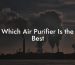 Which Air Purifier Is the Best