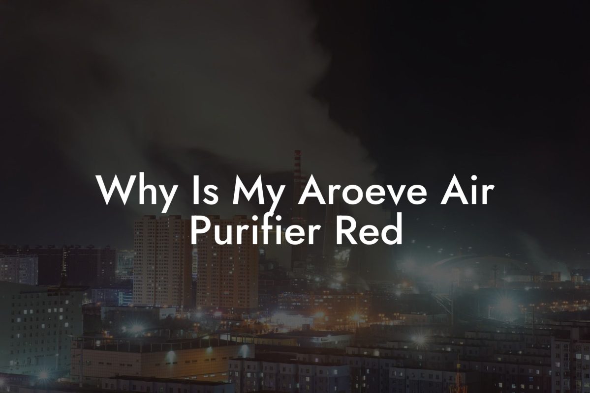 Why Is My Aroeve Air Purifier Red