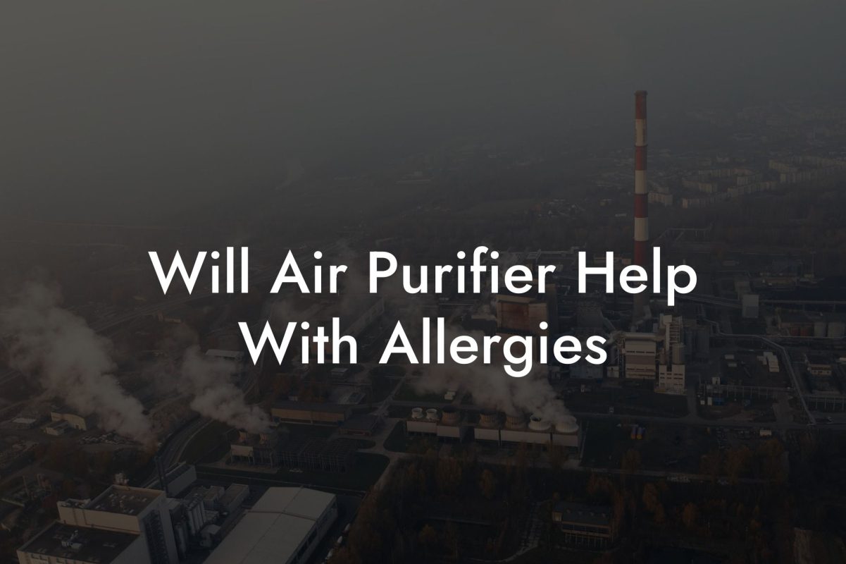 Will Air Purifier Help With Allergies