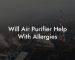 Will Air Purifier Help With Allergies