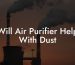 Will Air Purifier Help With Dust