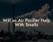 Will an Air Purifier Help With Smells